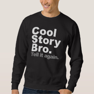 Moletom História legal Bro. Diga-o outra vez