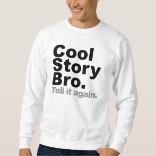 Moletom História legal Bro. Diga-o outra vez