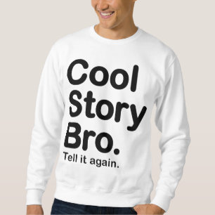 Moletom História legal Bro. Diga-o outra vez. Camisola