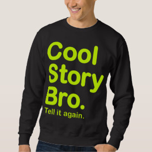 Moletom História legal Bro. Diga-o outra vez. Camisola