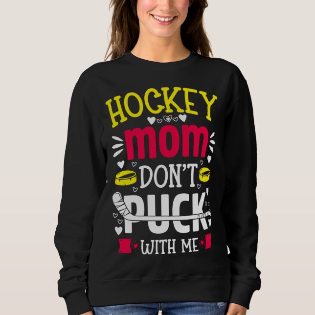 Moletom Hockey Mom Don t Puck With Me  Ice Hockey Player (Frente)