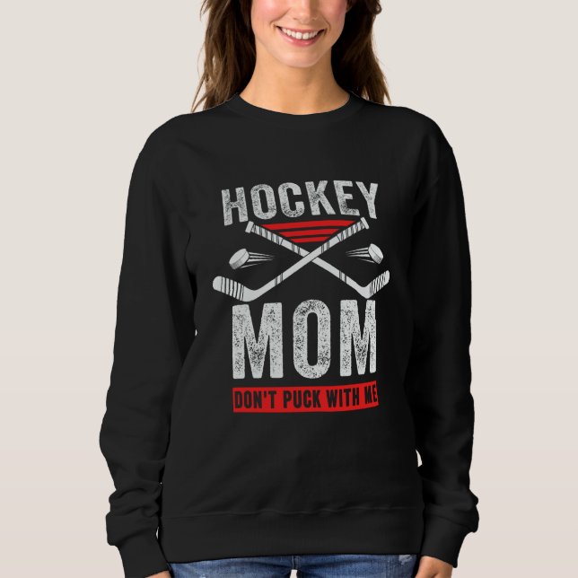 Moletom Hockey Mom Don't Puck With Me Mom Sports Ice Hocke (Frente)