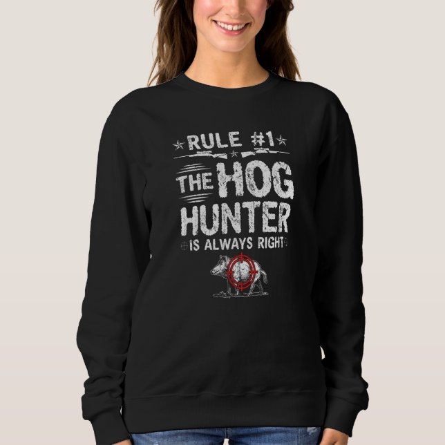 Moletom Hog Hunter Is Always Right Boar Hunting (Frente)