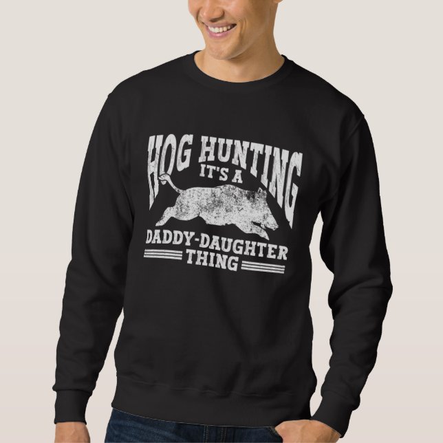 Moletom Hog Hunting Dad Hunter a Daddy Daughter Thing (Frente)