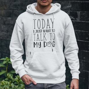 Moletom Hoje Eu Só Quero Falar Com Meu Cachorro