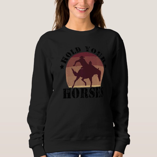 Moletom Hold Your Horses Equestrian Horse Riding Farmer Ho (Frente)