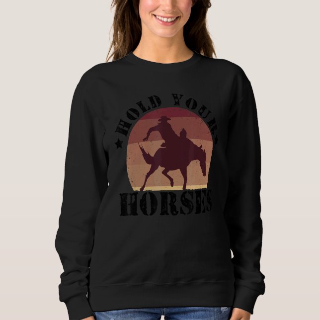 Moletom Hold Your Horses Equestrian Horse Riding Farmer Ho (Frente)