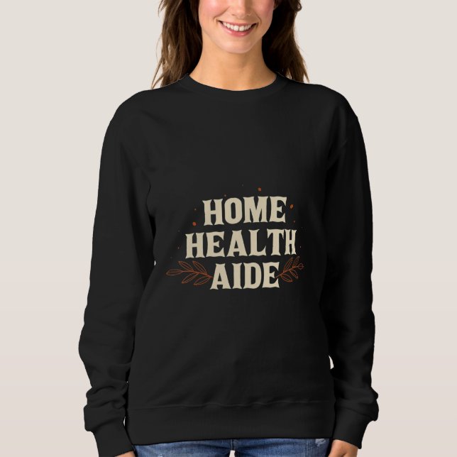 Moletom Home Health Aide HHA Healthcare Nursing Medical Ap (Frente)
