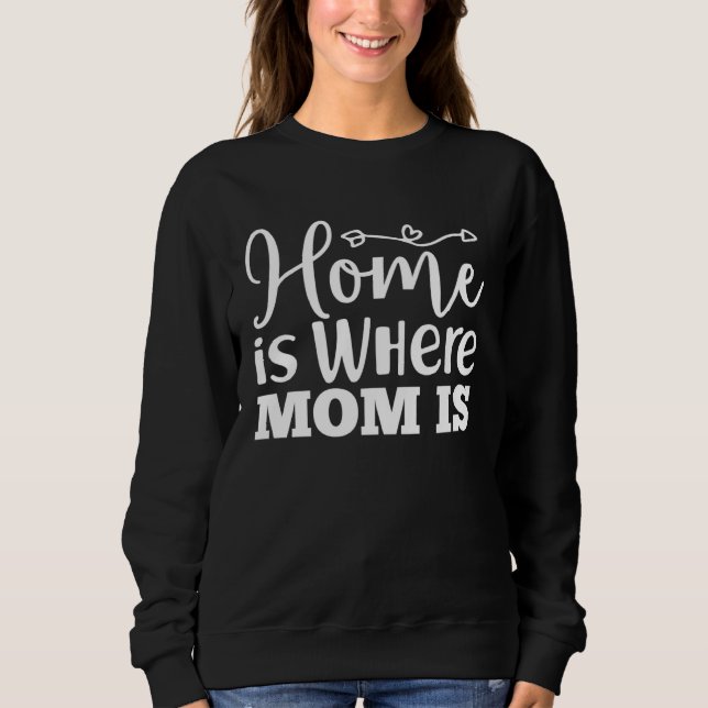 Moletom Home Is Where Mom Is  Mothers Day Graphic For Wome (Frente)