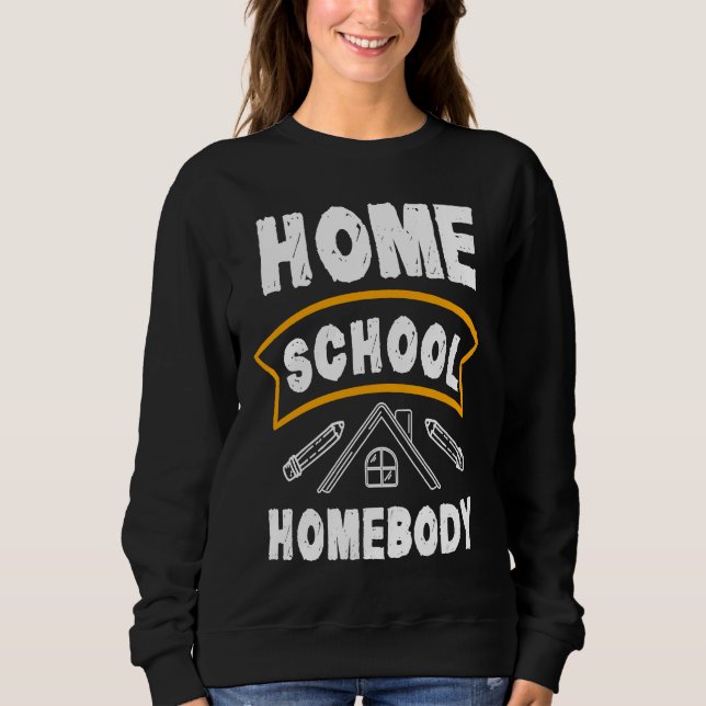 Moletom Home School Homebody Homeschool Student Teacher (Frente)
