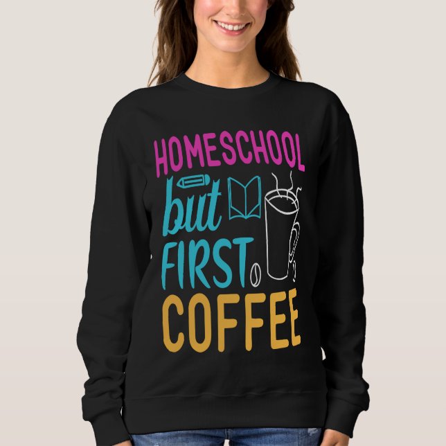Moletom Homeschool but First Coffee Graphic for Mom (Frente)