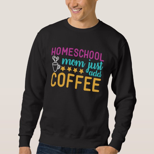 Moletom Homeschool Mom Just Add Coffee Graphic (Frente)