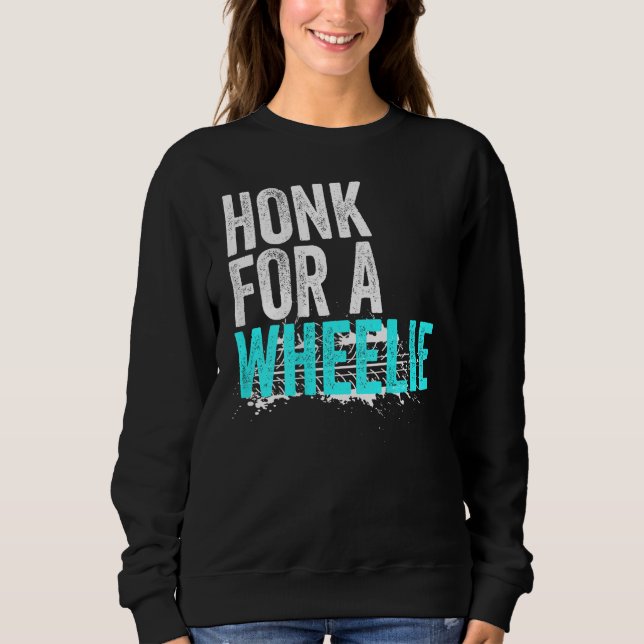 Moletom Honk For A Wheelie  Freestyle Motorcycle Stunt (Frente)