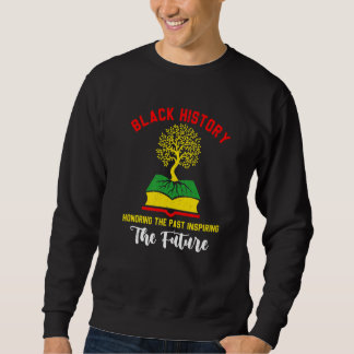 Moletom Honoring Past Inspiring Funny Future Black History