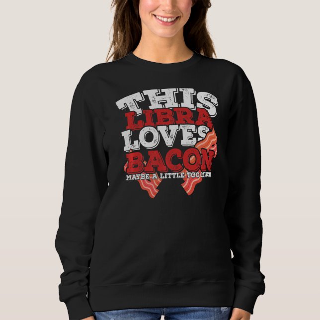 Moletom Horoscópio Libra Zodiac Sinal ama Bacon (Frente)