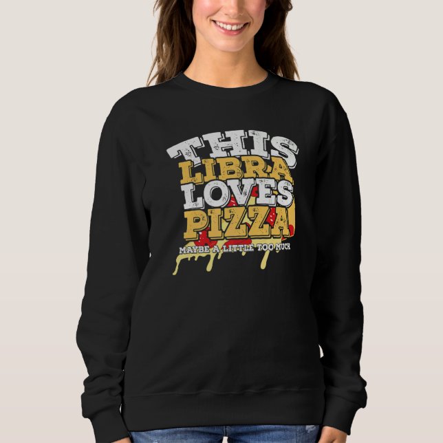 Moletom Horoscópio Sinal Zodíaco Libra ama Pizza (Frente)
