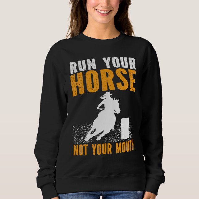 Moletom Horse Barrel Racing Run your horse not your mouth  (Frente)