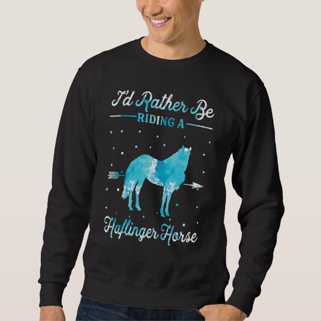Moletom Horse Ride   I'd Rather Be Riding An Haflinger Hor (Frente)