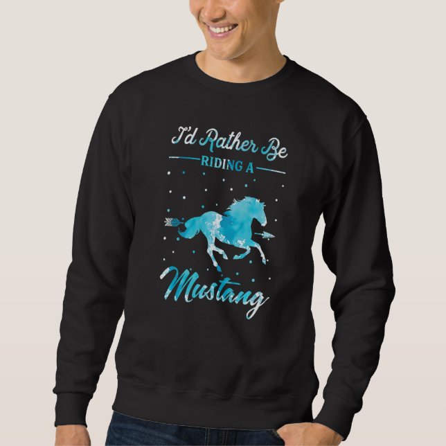 Moletom Horse Ride  I'd Rather Be Riding An Mustang Horse (Frente)