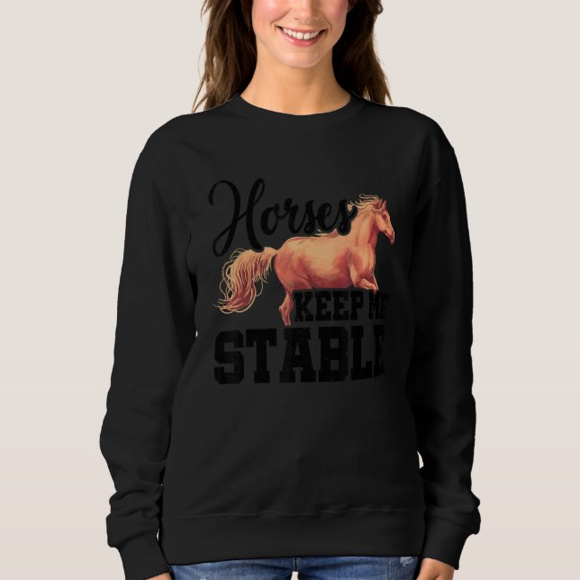 Moletom Horses Keep Me Stable Horse Lover Equestrian Horse (Frente)