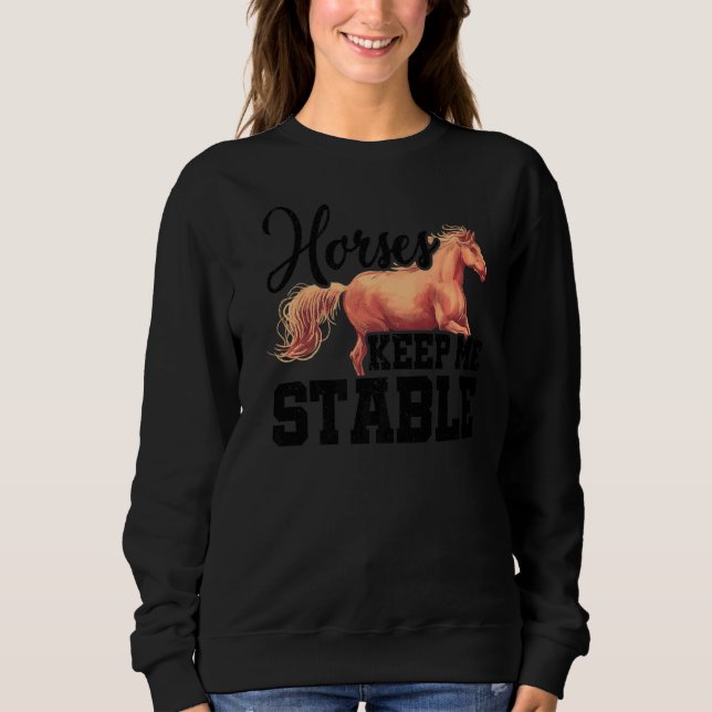 Moletom Horses Keep Me Stable Horse Lover Equestrian Horse (Frente)