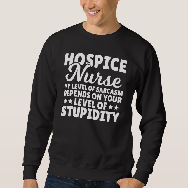 Moletom Hospice Nursing Care Sarcasm Level Expert Hospice  (Frente)