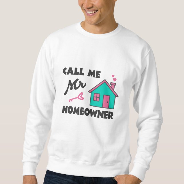 Moletom Housewarming party Call me Mr Homeowner (Frente)