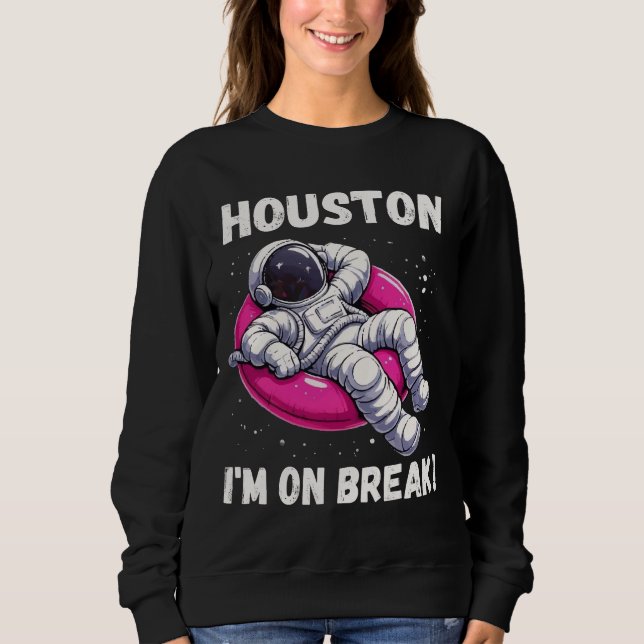 Moletom Houston, estou em Break - Relaxando Astronauta (Frente)