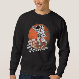 Moletom Houston Mars Resolverá Nosso Astronau Espacial Pro