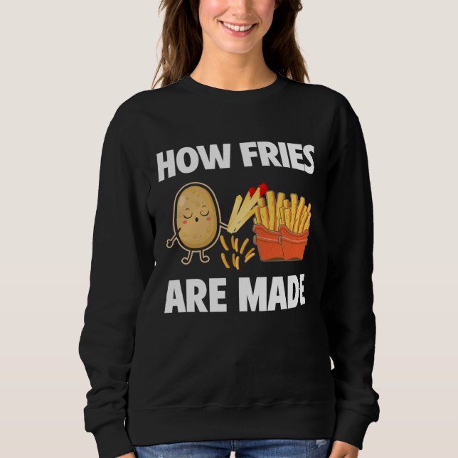 Moletom How Fries Are Made Potato  Vegetarian Spud Fries (Frente)