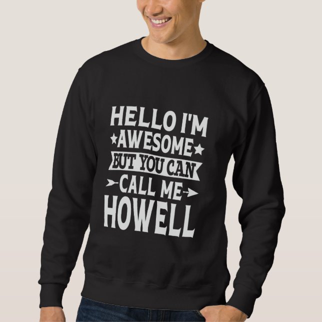 Moletom Howell Funny First Name Hello I'm Awesome Call Me  (Frente)