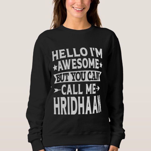 Moletom Hridhaan Engraçado Primeiro Nome Olá Eu sou Incrív (Frente)