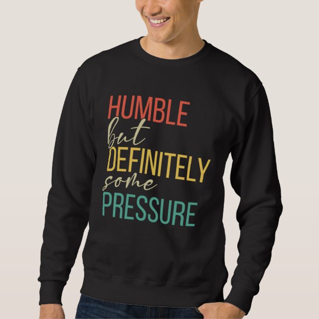 Moletom Humble But Definitely Some Pressure  Men Women App (Frente)