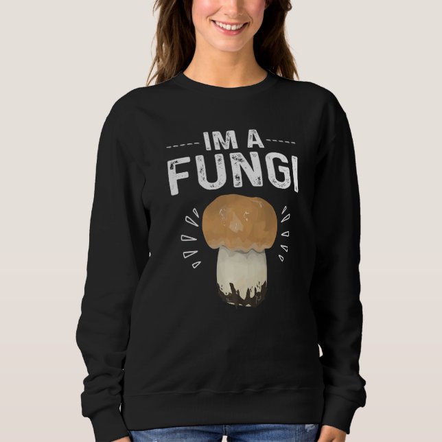Moletom Humorous Sarcasm Im A Fungi Cool Mushroom Parody (Frente)