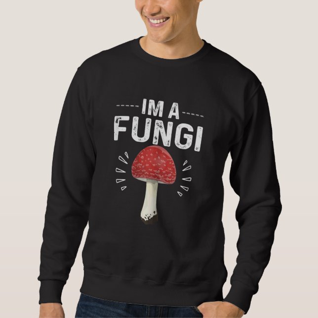 Moletom Humorous Sarcasm I'm A Fungi Cool Mushroom Parody  (Frente)