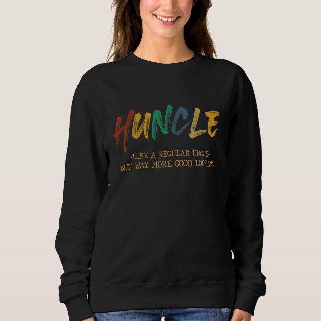 Moletom Huncle Como Um Tio Regular Mas Mais Bonito (Frente)