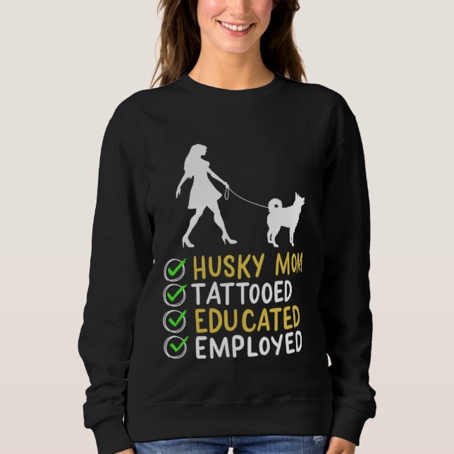 Moletom Husky Mom Tattooed Educated Employed Husky Dog  Ap (Frente)