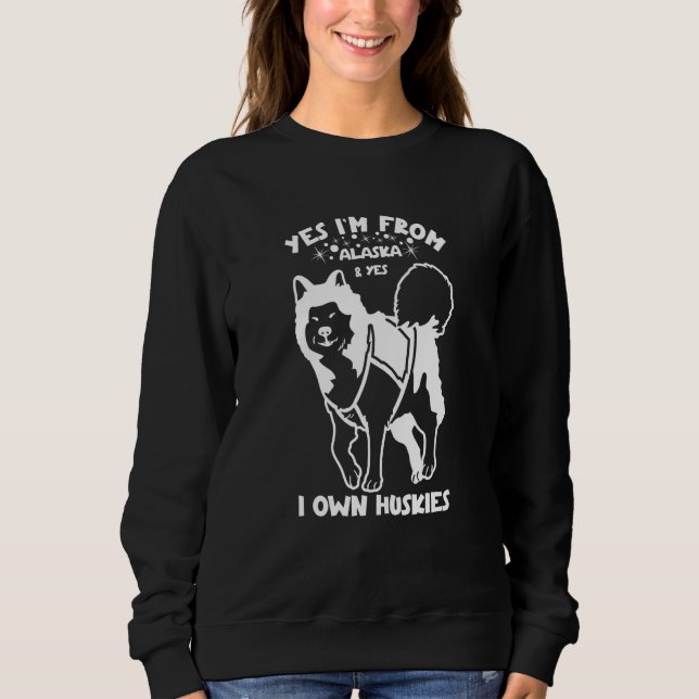 Moletom Husky Yes I'm from Alaska and yes I own Huskies  2 (Frente)