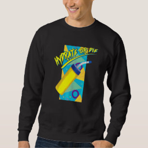 Moletom Hydrate or Morre Radical 90s Style Hydro Homie