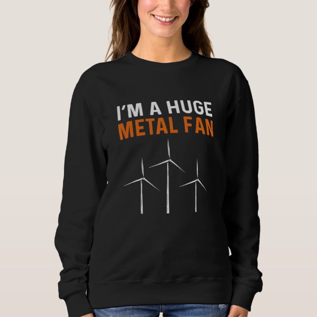 Moletom I Am A Huge Metal Fan Wind Turbine Technician (Frente)
