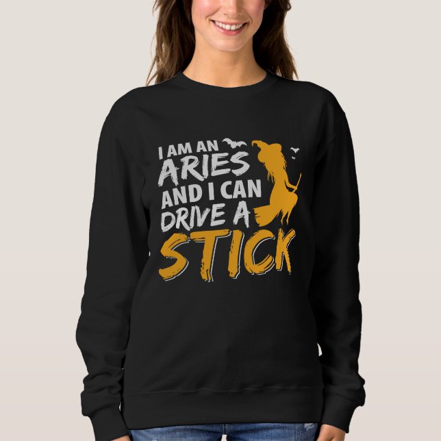 Moletom I am an Aries & Can Drive a Stick Zodiac (Frente)