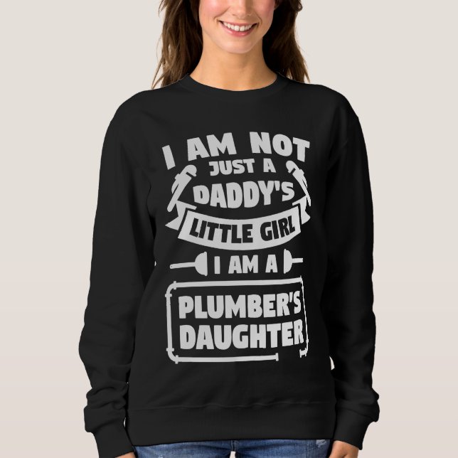 Moletom I Am Not Just A Daddy's Little Girl Daughter Plumb (Frente)
