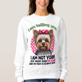 Moletom "I am NOT Yorkie" Funny Yorkshire Terrier Dog Mom 