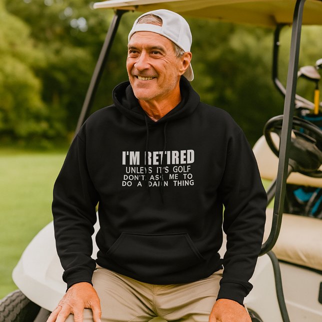 Moletom I Am Retired Unless It Is Golf Hoodie (Criador carregado)