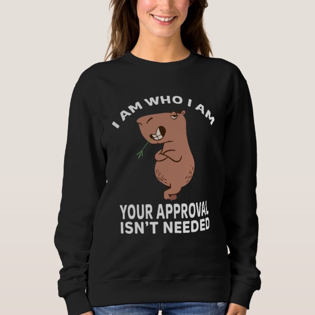 Moletom I am who i am your approval isn't needed Capybara  (Frente)