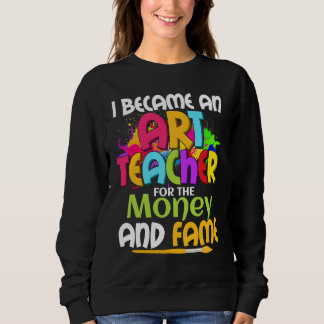Moletom I Became An Teacher For The Money And Fame Educati