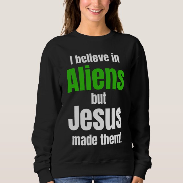 Moletom I believe in Aliens but Jesus made them (Frente)