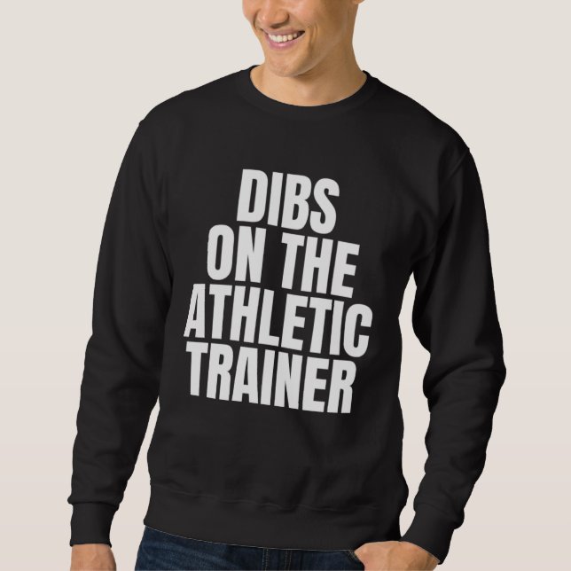 Moletom I Call Dibs on the Athletic Trainer Job Career Wor (Frente)