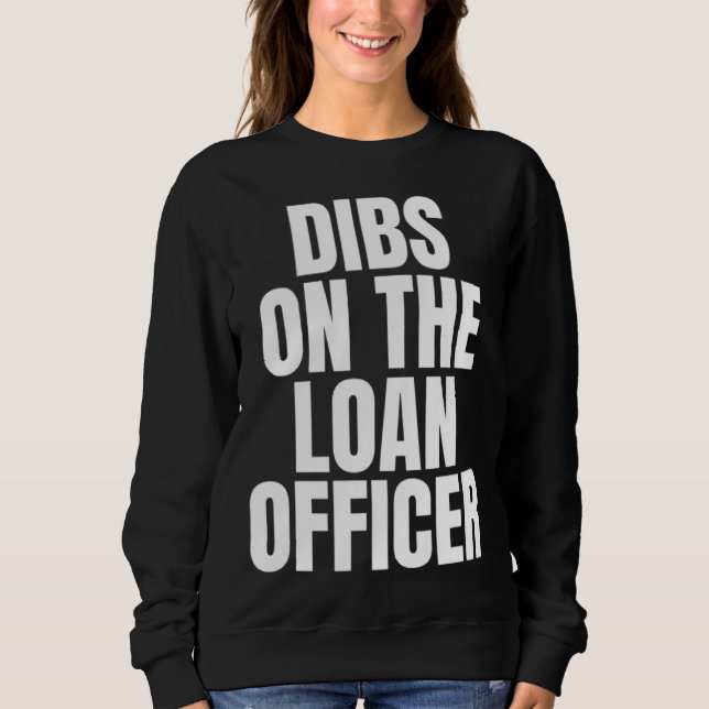 Moletom I Call Dibs on the Loan Officer Job Career Work (Frente)