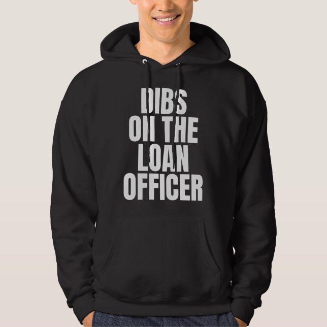 Moletom I Call Dibs on the Loan Officer Job Career Work (Frente)